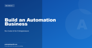 Build an Automation Business | AutomateToProfit