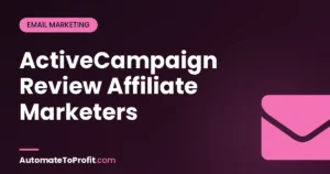 ActiveCampaign Review 2026: 90-Day Honest Affiliate Marketer Test – featured image | Automate to Profit