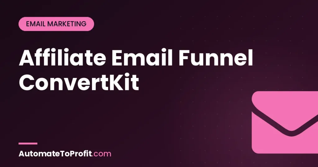 How to Build an Affiliate Email Funnel with ConvertKit (Step-by-Step 2026) – featured image | Automate to Profit