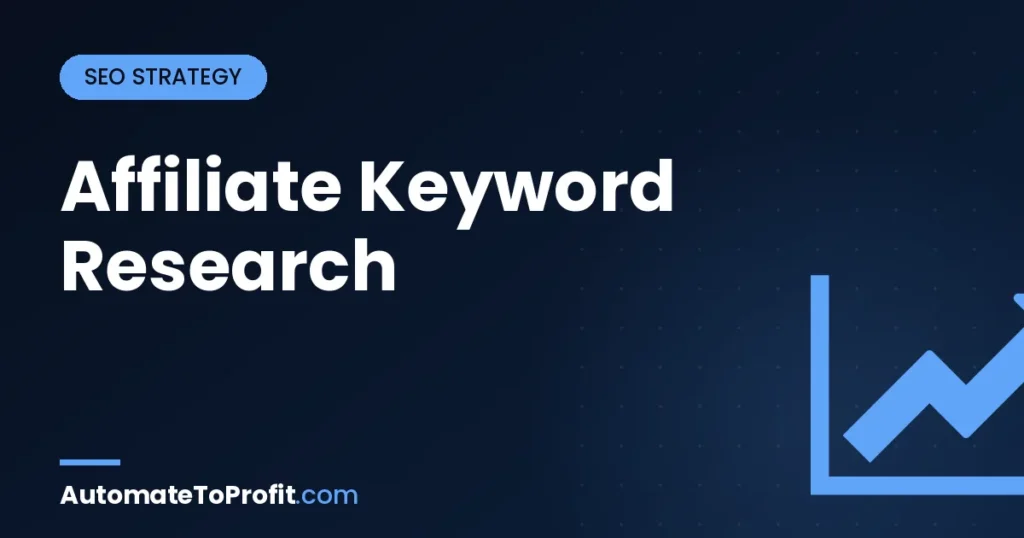 Affiliate Keyword Research 2026: Find Buyer-Intent Keywords That Convert – featured image | Automate to Profit