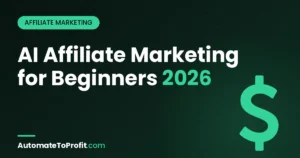 AI Affiliate Marketing for Beginners 2026: $0 to $1,000 Roadmap – featured image | Automate to Profit