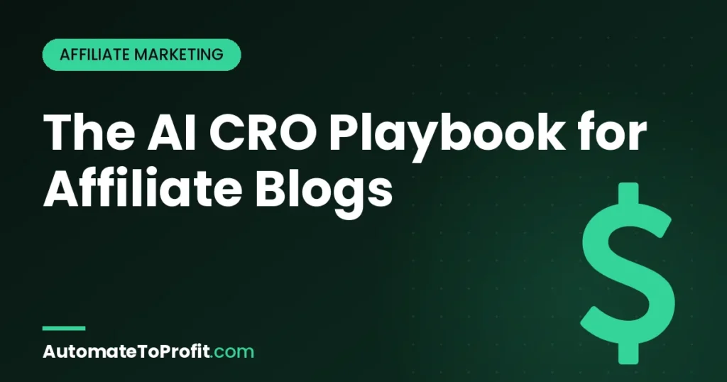 CRO for Affiliate Blogs 2026: AI Testing, Heatmaps & Copy Playbook – featured image | Automate to Profit