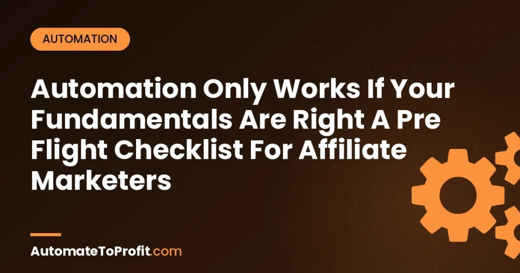 Affiliate Marketing Fundamentals Checklist: Pre-Flight Before Automation – featured image | Automate to Profit