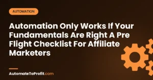 Affiliate Marketing Fundamentals Checklist: Pre-Flight Before Automation – featured image | Automate to Profit