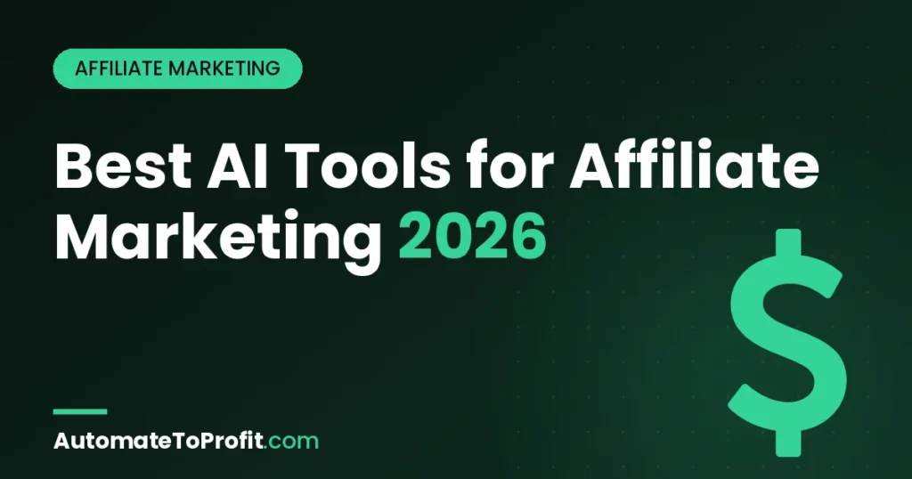 Best AI Tools for Affiliate Marketing 2026: Complete Tested Comparison – featured image | Automate to Profit