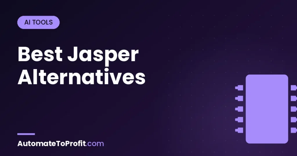 9 Best Jasper Alternatives in 2026 (Cheaper, Smarter Tested Picks) – featured image | Automate to Profit