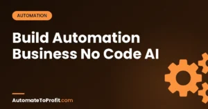 No-Code AI Automation Business 2026: Build a $5K/Month Side Hustle – featured image | Automate to Profit