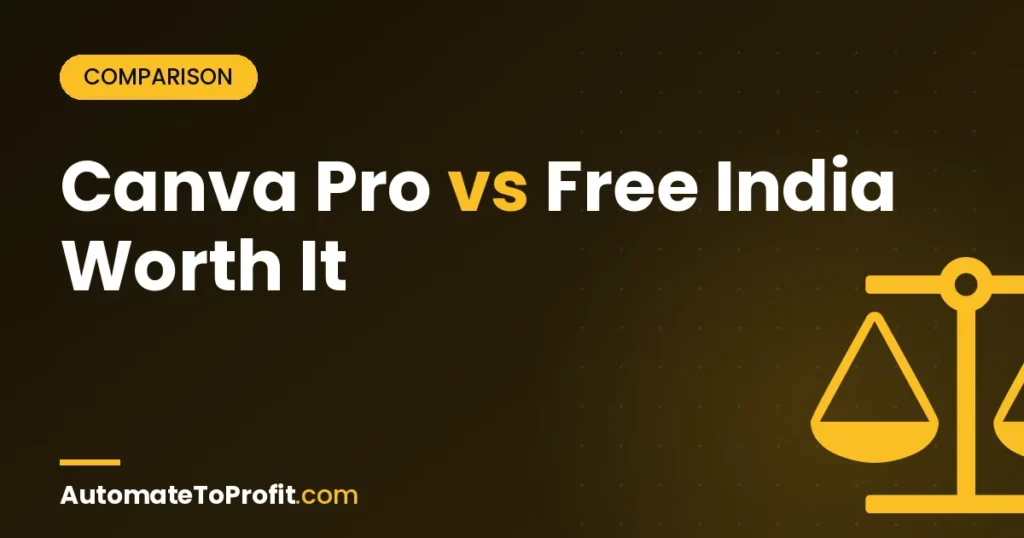 Canva Pro vs Free India 2026: ₹500/mo Worth It? (Tested Verdict) – featured image | Automate to Profit
