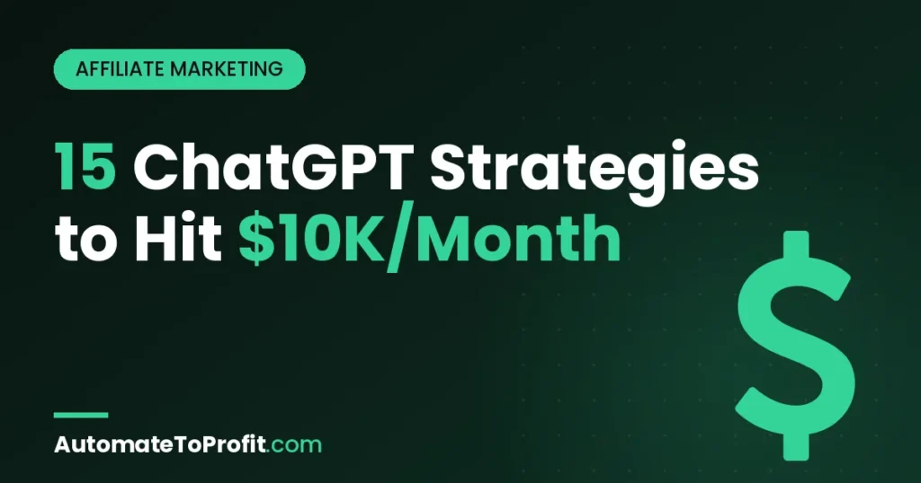 ChatGPT for Affiliate Marketing 2026: 15 Proven $10K/Month Strategies – featured image | Automate to Profit