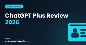 ChatGPT Plus Review 2026: Is $20/Month Still Worth It? (Tested) – featured image | Automate to Profit