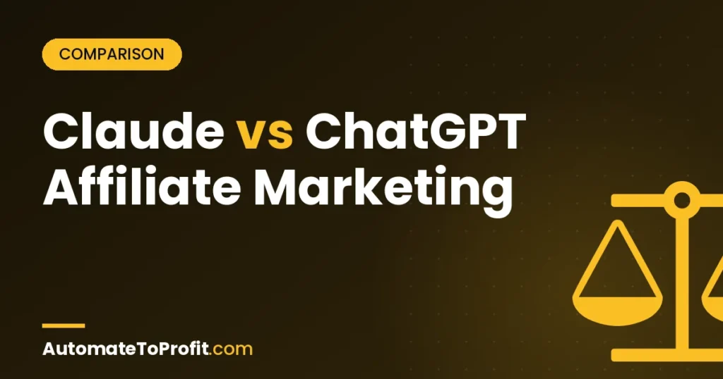Claude vs ChatGPT for Affiliate Marketing 2026: Honest Verdict – featured image | Automate to Profit