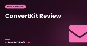 Kit (ConvertKit) Review 2026: 30% Recurring Affiliate Tested – featured image | Automate to Profit