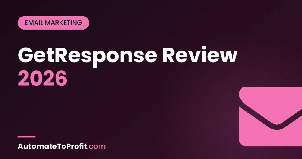 GetResponse Review 2026: Honest Verdict After 60 Days Email Testing – featured image | Automate to Profit