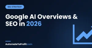 Google AI Overviews & SGE 2026: How to Rank When AI Eats Your Clicks (The Affiliate Survival Guide) – featured image | Automate to Profit