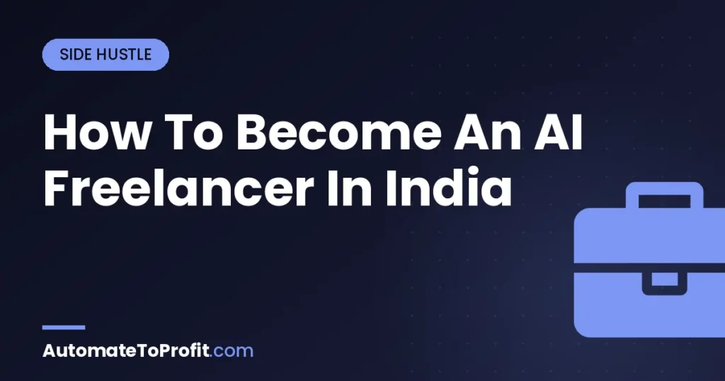 How to Become an AI Freelancer in India 2026 (Earn ₹50K+/Month) – featured image | Automate to Profit