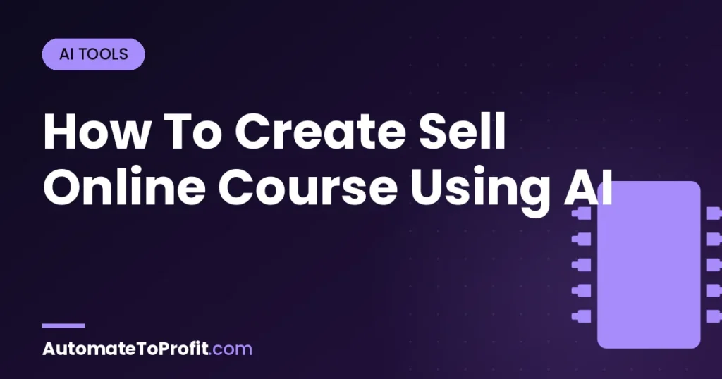 How to Create and Sell an Online Course Using AI (2026 Playbook) โ featured image | Automate to Profit