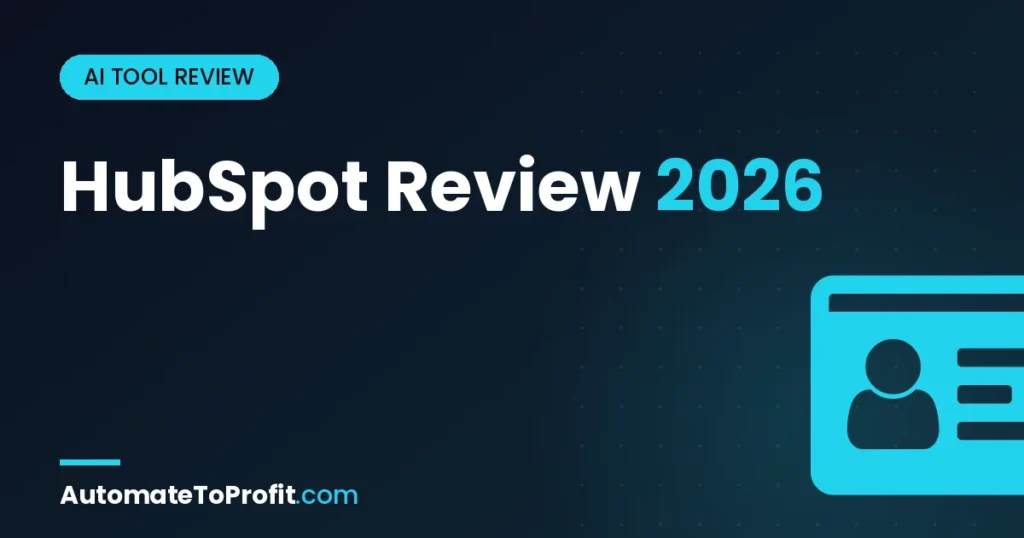 HubSpot Review 2026: Is the Free CRM Worth It for Affiliate Marketers? – featured image | Automate to Profit