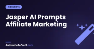 50 Best Jasper Prompts for Affiliate Content (All Formats, 2026) – featured image | Automate to Profit