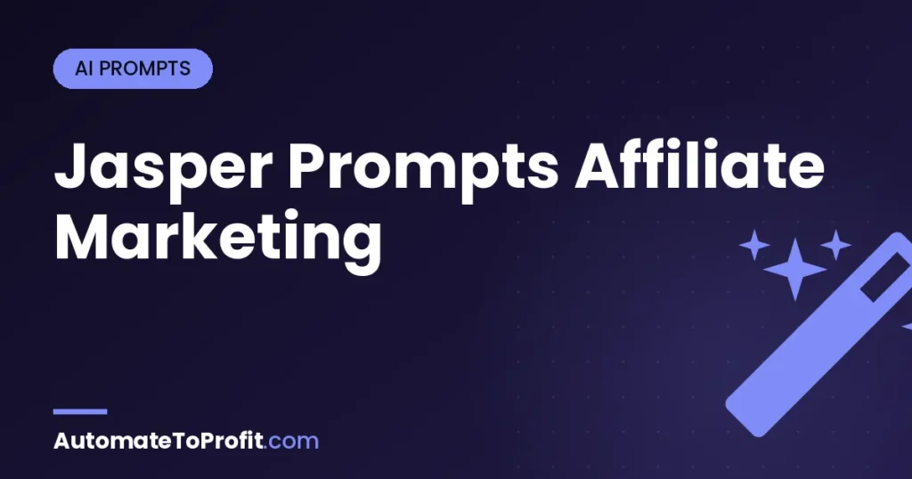30 Tested Jasper Prompts for Affiliate Marketing (2026 Copy-Paste Library) – featured image | Automate to Profit