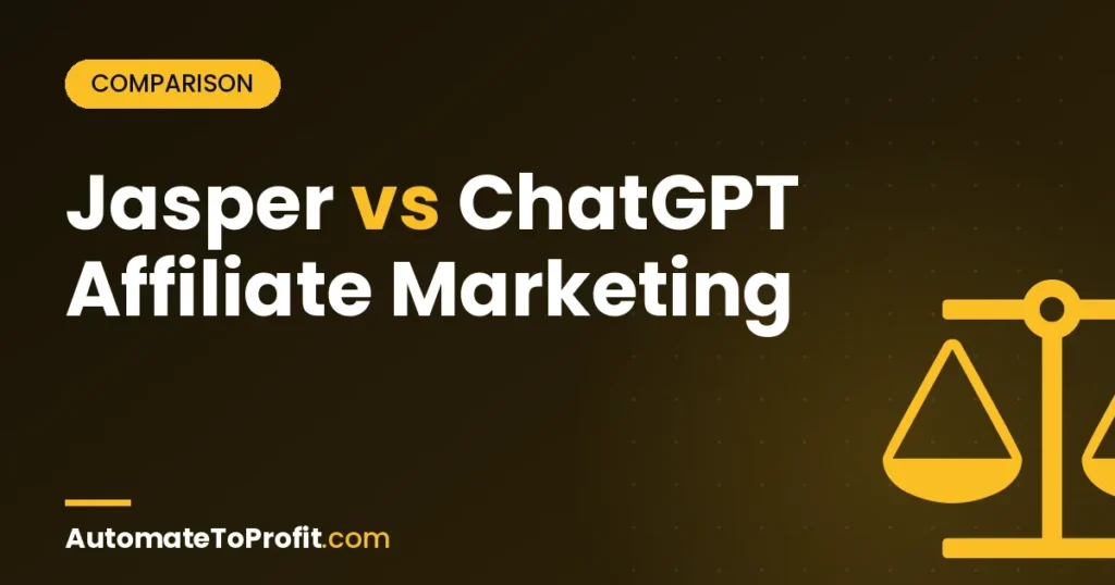Jasper vs ChatGPT for Affiliate Marketing 2026: Tested Output Quality – featured image | Automate to Profit