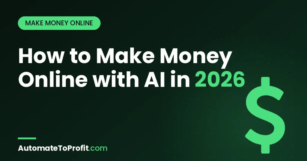 6 Best Proven Ways to Make Money Online With AI in 2026 (Tested) – featured image | Automate to Profit
