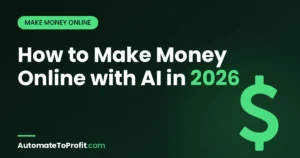 6 Best Proven Ways to Make Money Online With AI in 2026 (Tested) – featured image | Automate to Profit