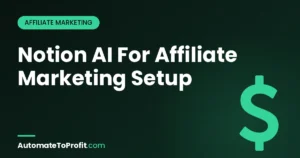 Notion AI for Affiliate Marketing: My Tested 50-Partner Setup (2026) – featured image | Automate to Profit