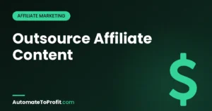 How to Outsource Affiliate Content 2026 (Without Killing Quality) – featured image | Automate to Profit