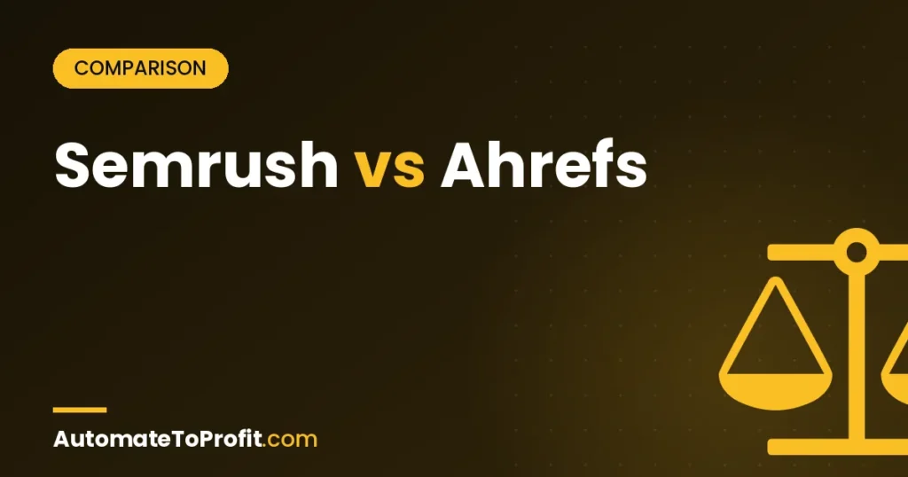 Semrush vs Ahrefs 2026: I Paid for Both — Clear Winner Inside – featured image | Automate to Profit