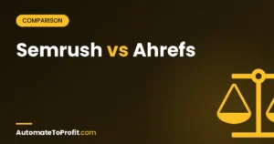 Semrush vs Ahrefs 2026: I Paid for Both — Clear Winner Inside – featured image | Automate to Profit