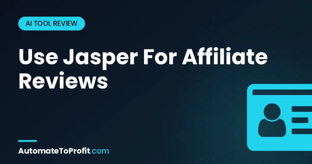How to Use Jasper for Affiliate Reviews: 5-Step Tested Workflow (2026) – featured image | Automate to Profit