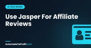 How to Use Jasper for Affiliate Reviews: 5-Step Tested Workflow (2026) – featured image | Automate to Profit