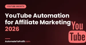 YouTube Automation for Affiliate Marketing 2026: The Faceless Channel 10X Blueprint – featured image | Automate to Profit